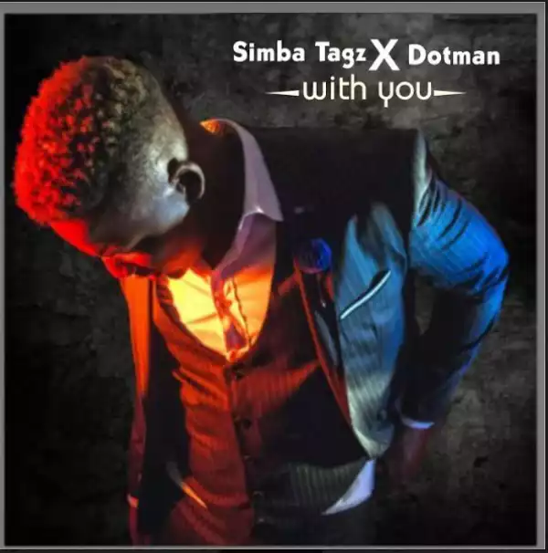 Simba Tagz - With You Ft. Dotman